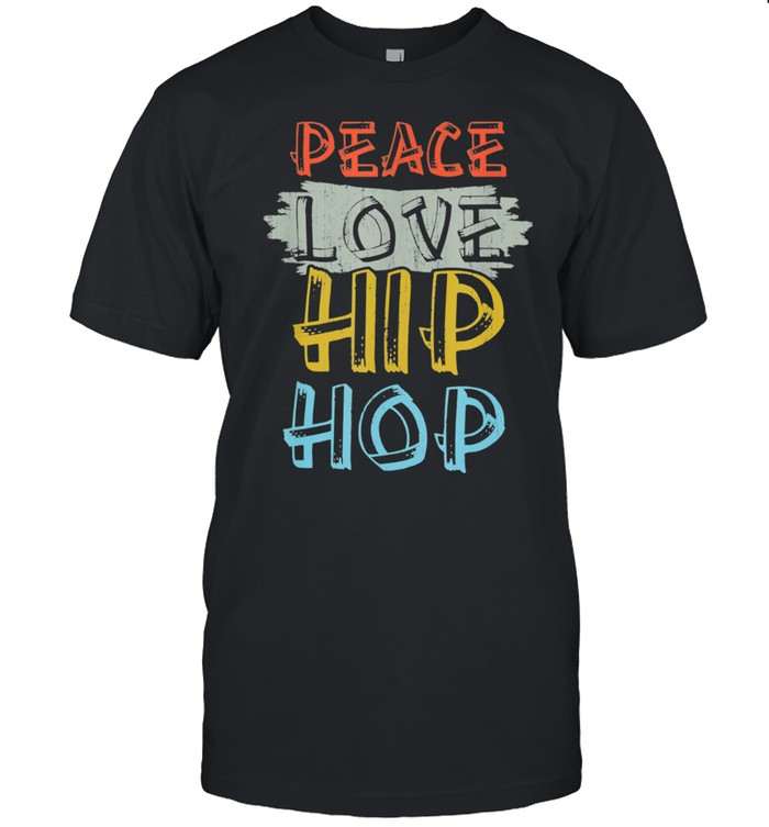 Peace Love Hip Hop Rap Music Dancing Dancer T-Shirt