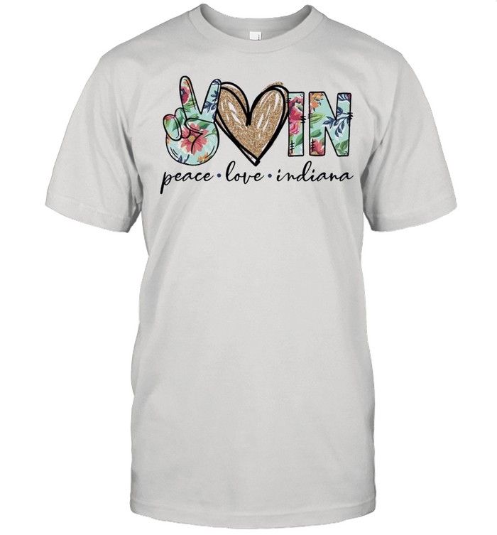 Peace Love In Indiana T-Shirt Peace Love In Indiana T-Shirt