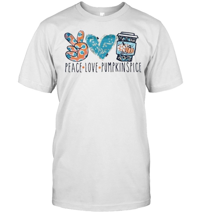 Peace Love Pumpkin Spice T-Shirt Peace Love Pumpkin Spice T-Shirt