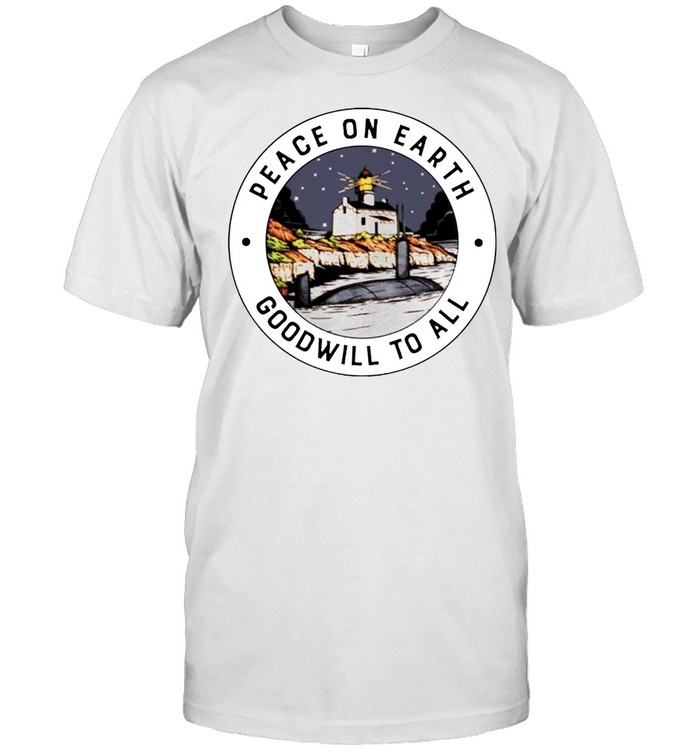 Peace On Earth Goodwill To All T-Shirt Peace On Earth Goodwill To All T-Shirt