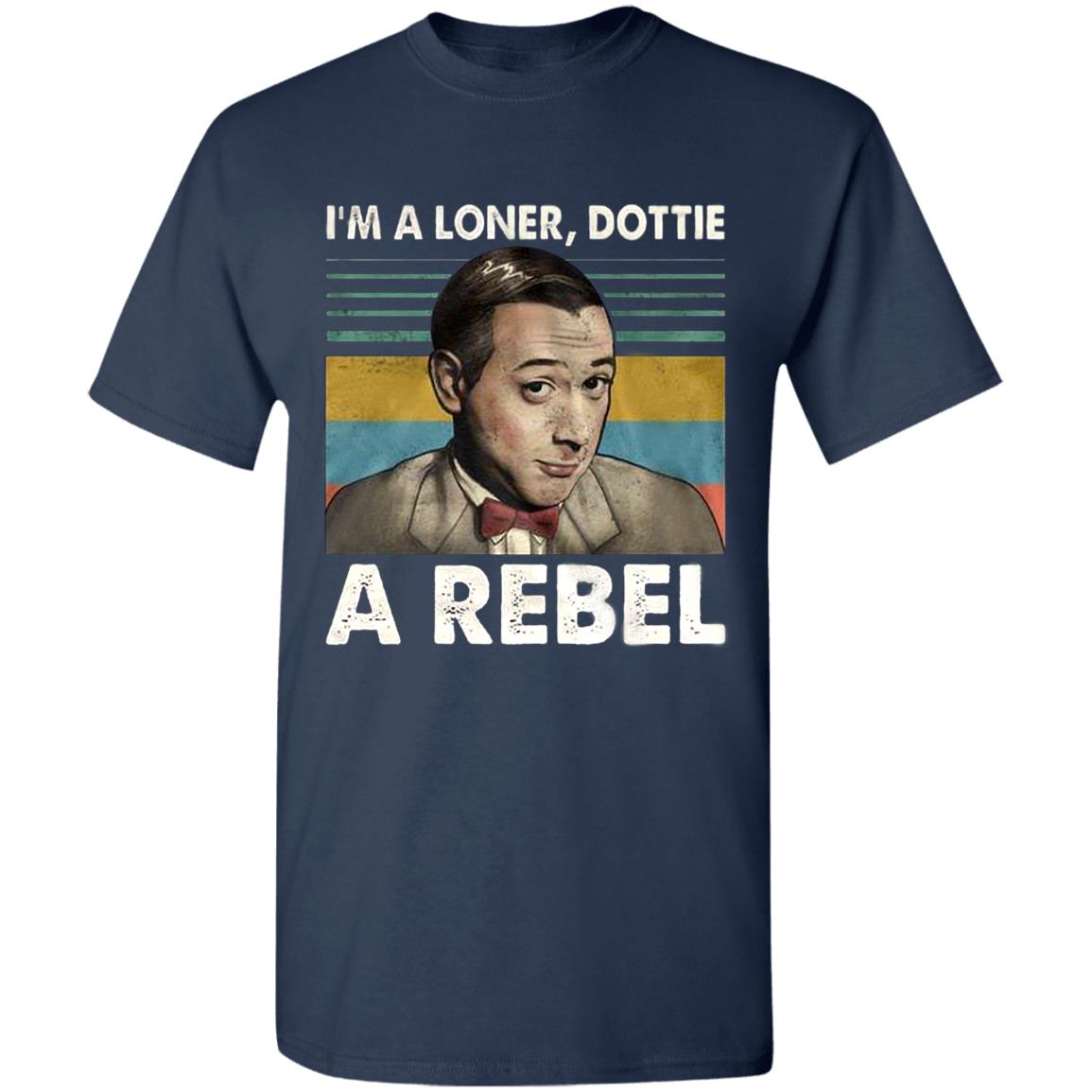 Pee-Wee-Herman-Im-A-Loner-Dottie-A-Rebel-Vintage G500 Gildan 5.3 Oz. T-Shirt