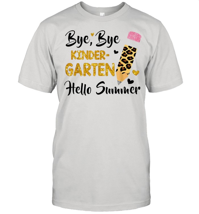Pencil With Leopard Print Bye Bye Kindergarten Hello Summer T-Shirt Pencil With Leopard Print Bye Bye Kindergarten Hello Summer T-Shirt