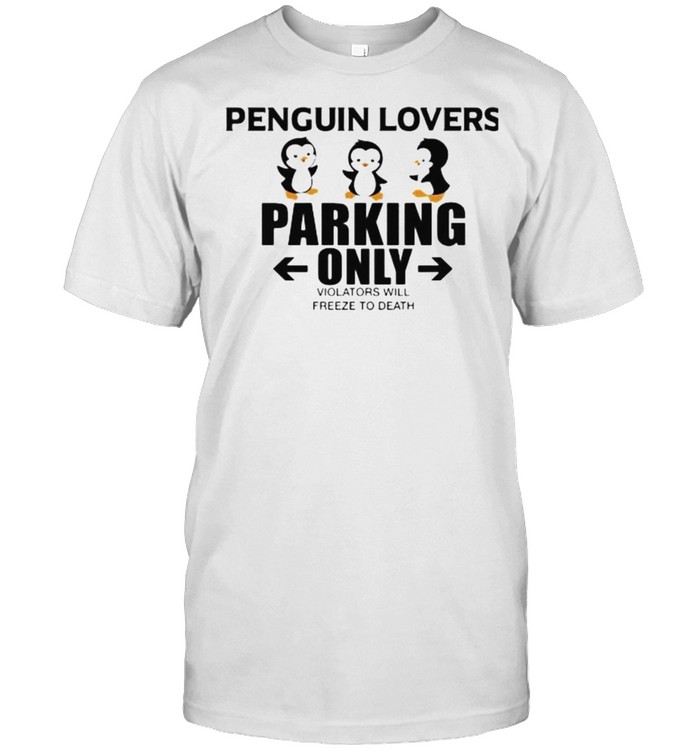 Penguin Lovers Parking Only Violators Will T-Shirt