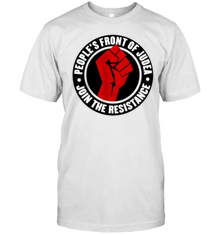 Peoples Front Of Judea Join The Resistance T-Shirt