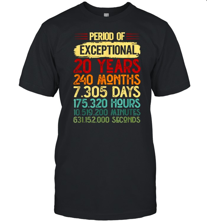 Period Of Exceptional 20 Years 240 Months T-Shirt Period Of Exceptional 20 Years 240 Months T-Shirt