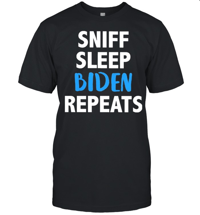 Sniff Sleep Biden Repeats T-Shirt Sniff Sleep Biden Repeats T-Shirt