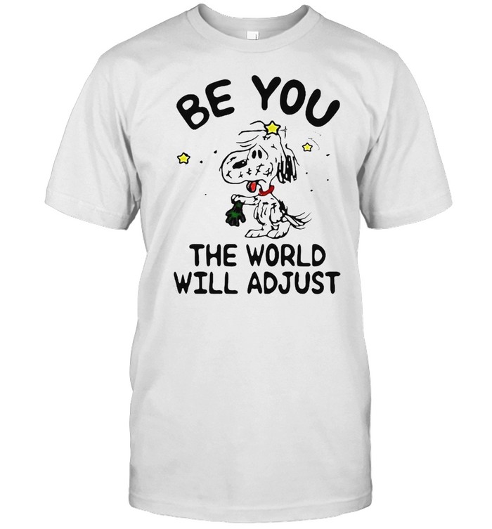 Snoopy Be You The World Will Adjust T-Shirt