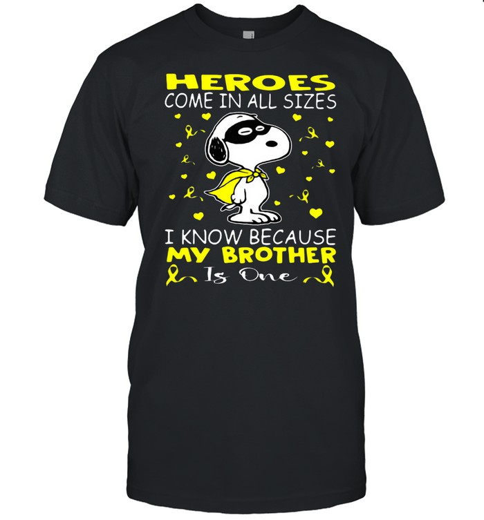 Snoopy Heroes Come In All Sizes I Know Because My Brother Is One T-Shirt Snoopy Heroes Come In All Sizes I Know Because My Brother Is One T-Shirt