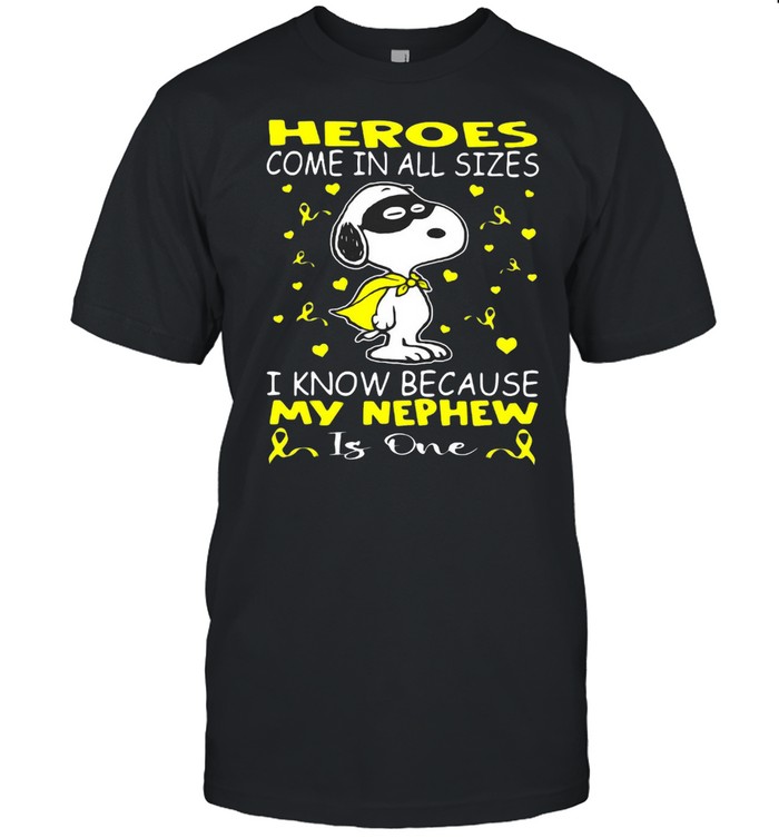Snoopy Heroes Come In All Sizes I Know Because My Nephew Is One T-Shirt Snoopy Heroes Come In All Sizes I Know Because My Nephew Is One T-Shirt