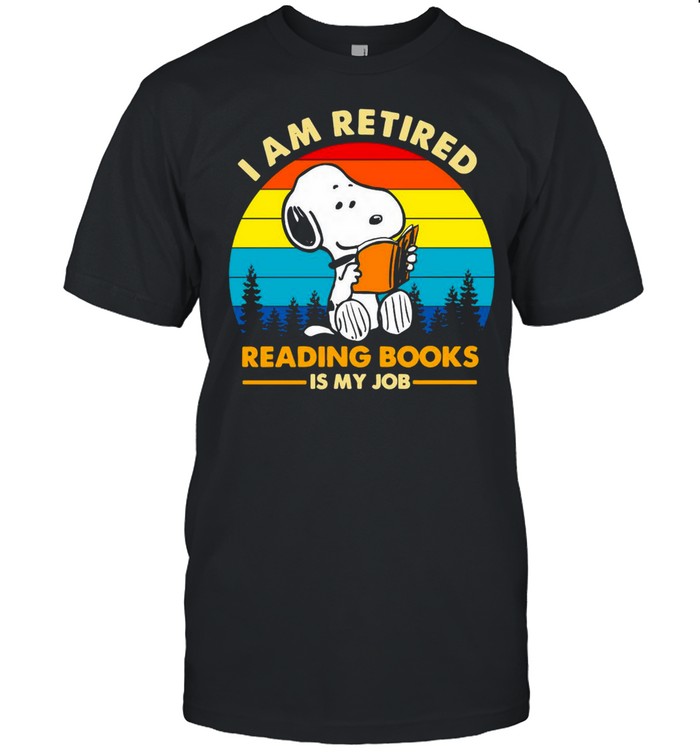 Snoopy I Am Retired Reading Books Is My Job Vintage Retro T-Shirt Snoopy I Am Retired Reading Books Is My Job Vintage Retro T-Shirt