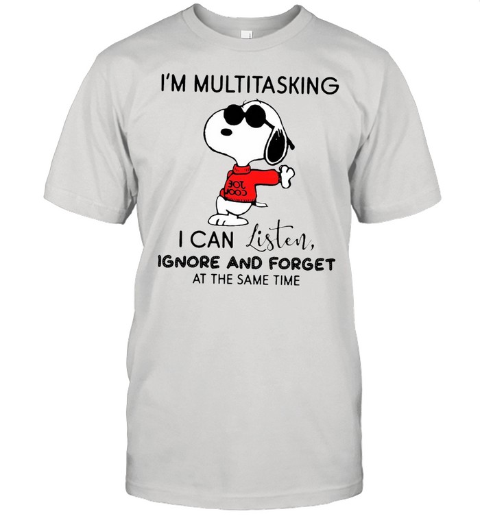 Snoopy I’M Multitasking I Can Listen Ignore And Forget At The Same Time T-Shirt