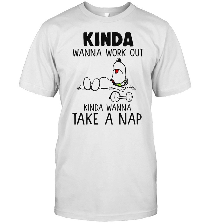 Snoopy Kinda Wanna Work Out Kinda Wanna Take A Nap T-Shirt