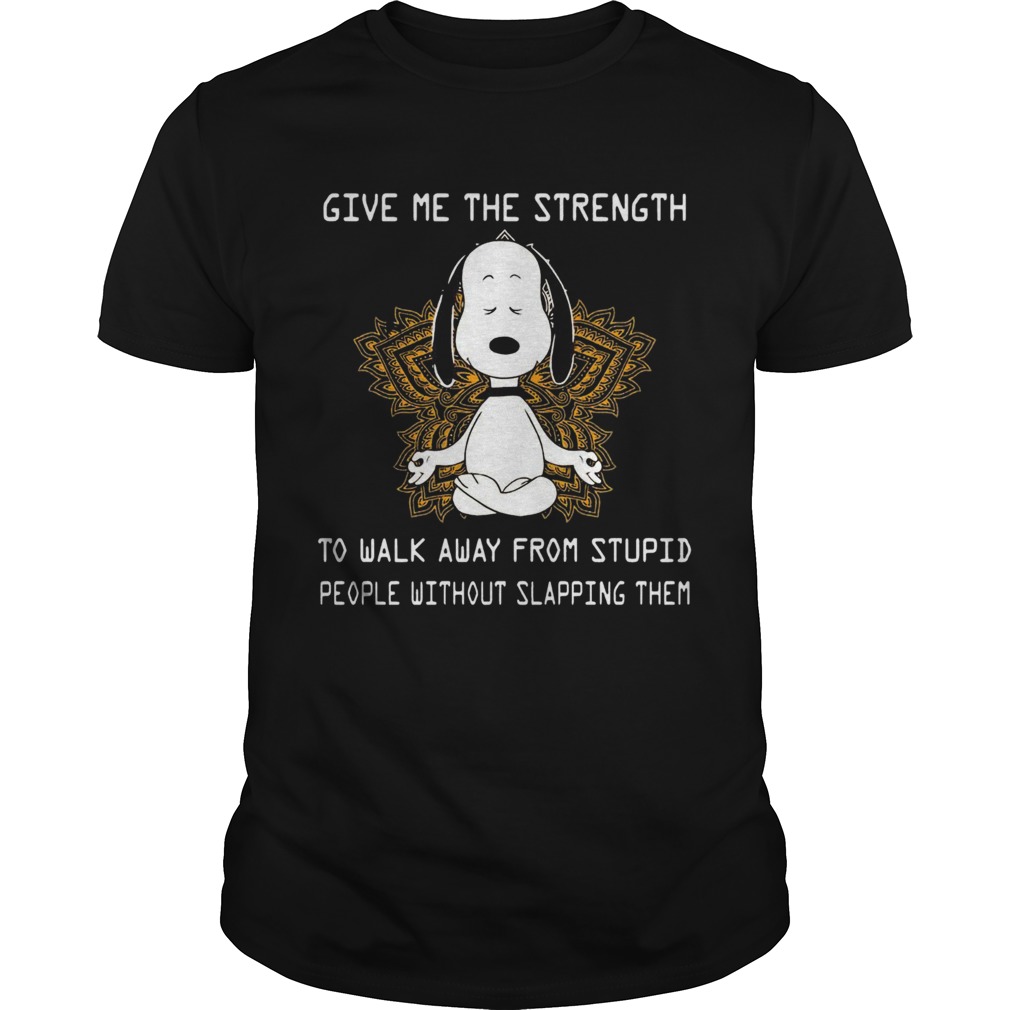 Snoopy Yoga Give Me The Strength To Walk Away Form Stupid People Without Slapping Them T-Shirt