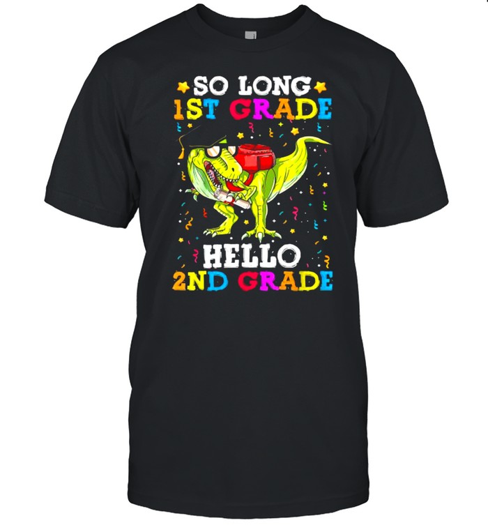 So Long 1St Grade Hello 2Nd Grade T Rex Dinosaur Graduation T-Shirt
