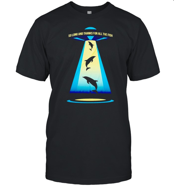 So Long And Thanks For All The Fish T-Shirt