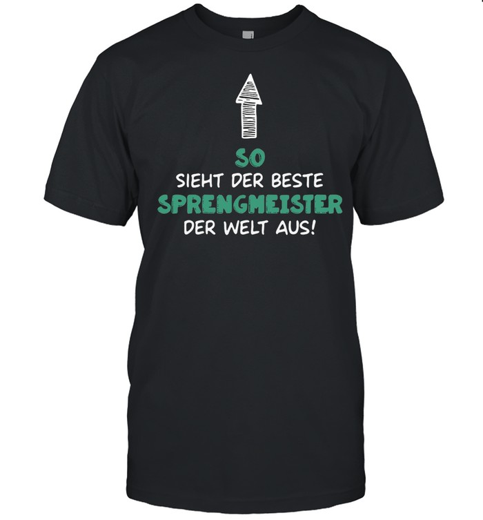 So Sieht Der Beste Sprengmeister Aus Pyro Geschenk Langarmshirt T-Shirt