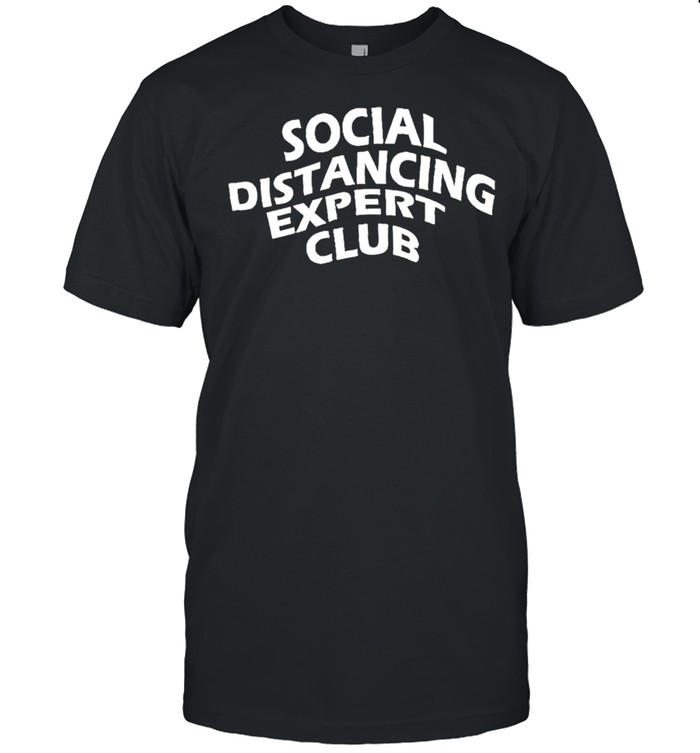 Social Distancing Expert Club T-Shirt