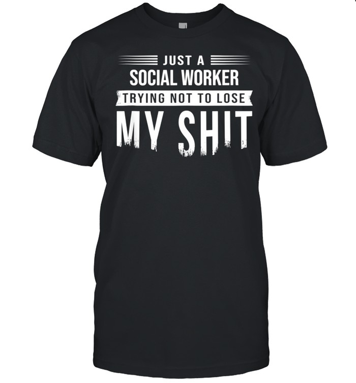 Social Worker Swearing Saying Sarcastic T-Shirt