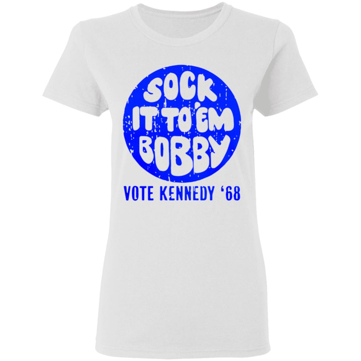 Sock-It-To-Em-Bobby-Vote-Kennedy-68 G500l Gildan Ladies’ 5.3 Oz. T-Shirt