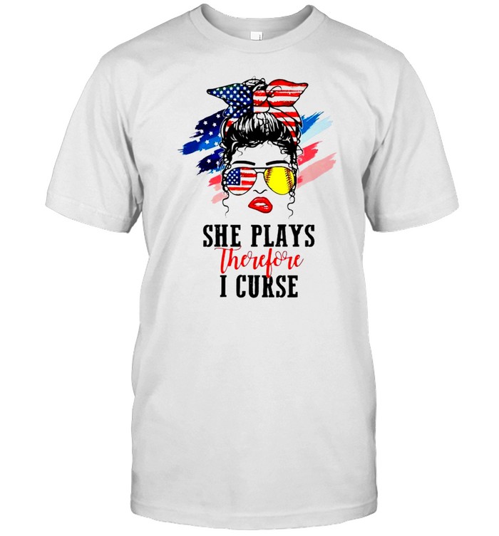 Softball Girl She Play Therefore I Curse 4Th Of July T-Shirt