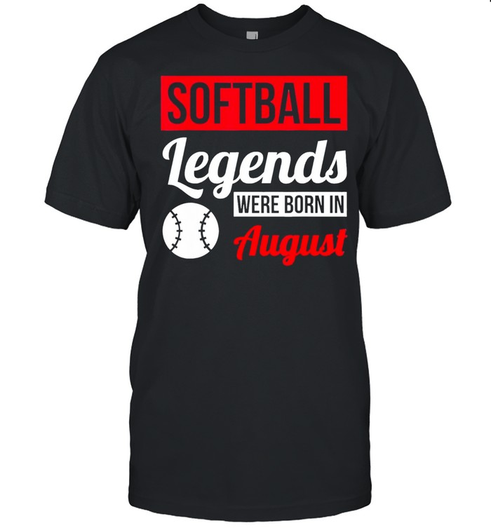 Softball Legends Were Born In August Birthday Us 2021 T-Shirt