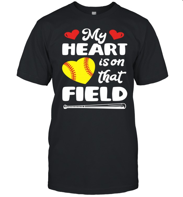 Softball My Heart Is On That Field Mom Dad Parents T-Shirt Softball My Heart Is On That Field Mom Dad Parents T-Shirt