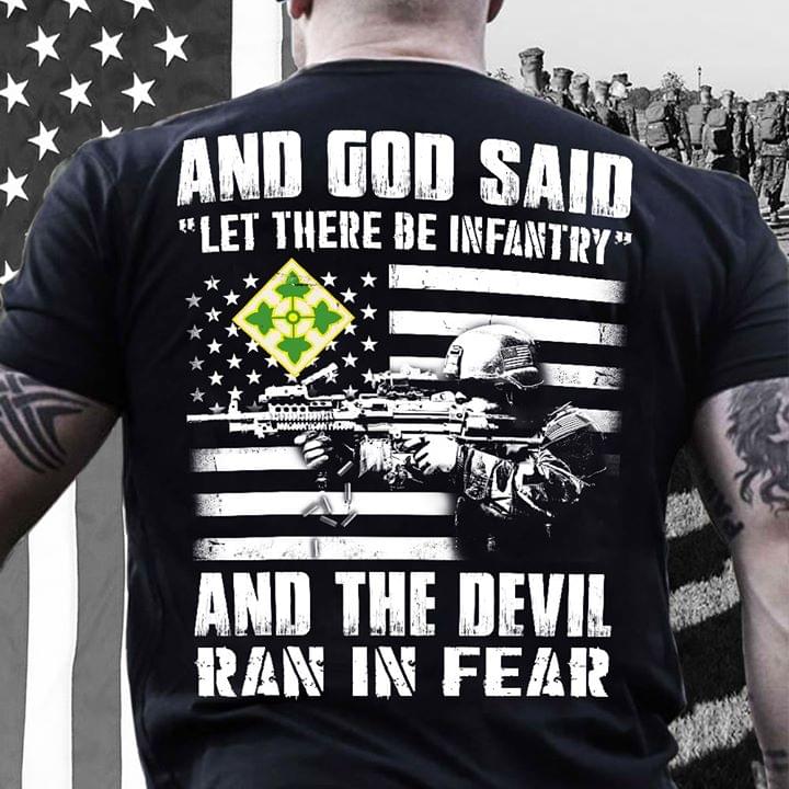 Soldier And God Said Let There Be Infantry And The Devil Ran In Fear T-Shirt