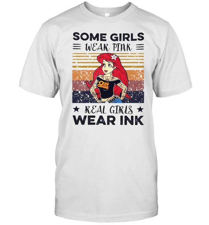 Some Girls Wear Pink Real Girls Wear Ink T-Shirt