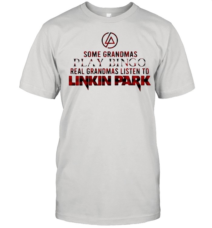 Some Grandmas Play Bingo Real Grandmas Listen To Linkin Park T-Shirt