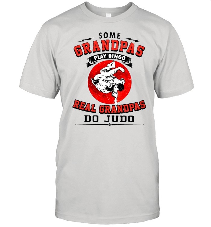 Some Grandpas Play Bingo Real Grandpas Do Judo T-Shirt