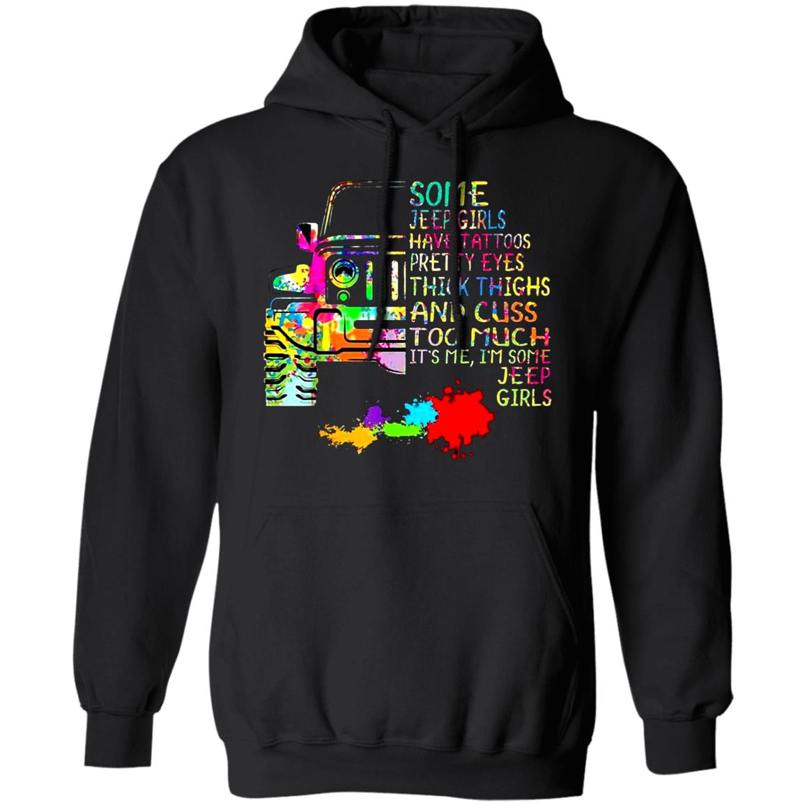Some-Jeep-Girl-Have-Tattoos-Pretty-Eyes-Thick-Thigh-And-Cuss-Too-Much G185 Gildan Pullover Hoodie 8 Oz. T-Shirt Some-Jeep-Girl-Have-Tattoos-Pretty-Eyes-Thick-Thigh-And-Cuss-Too-Much G185 Gildan Pullover Hoodie 8 Oz. T-Shirt