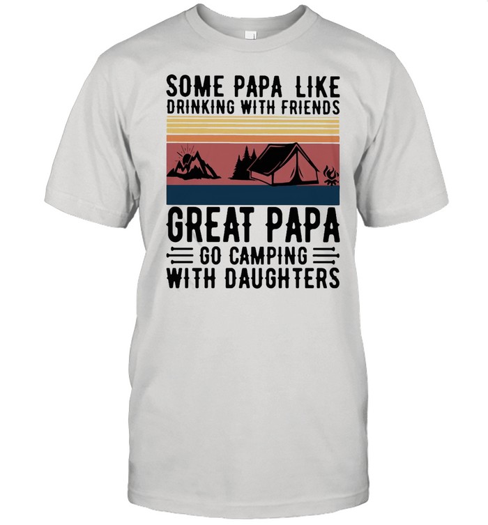 Some Papa Like Drinking With Friends Camping Vintage Retro T-Shirt Some Papa Like Drinking With Friends Camping Vintage Retro T-Shirt