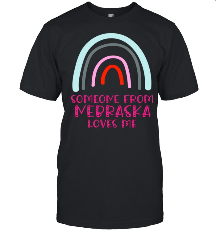 Someone From Nebraska Loves Me Rainbow T-Shirt