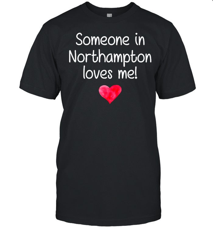 Someone In Northampton Pa Pennsylvania Loves Me Home Roots T-Shirt