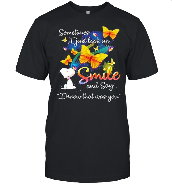 Sometimes I Just Look Up Smile And Say I Know That Was You Snoopy T-Shirt