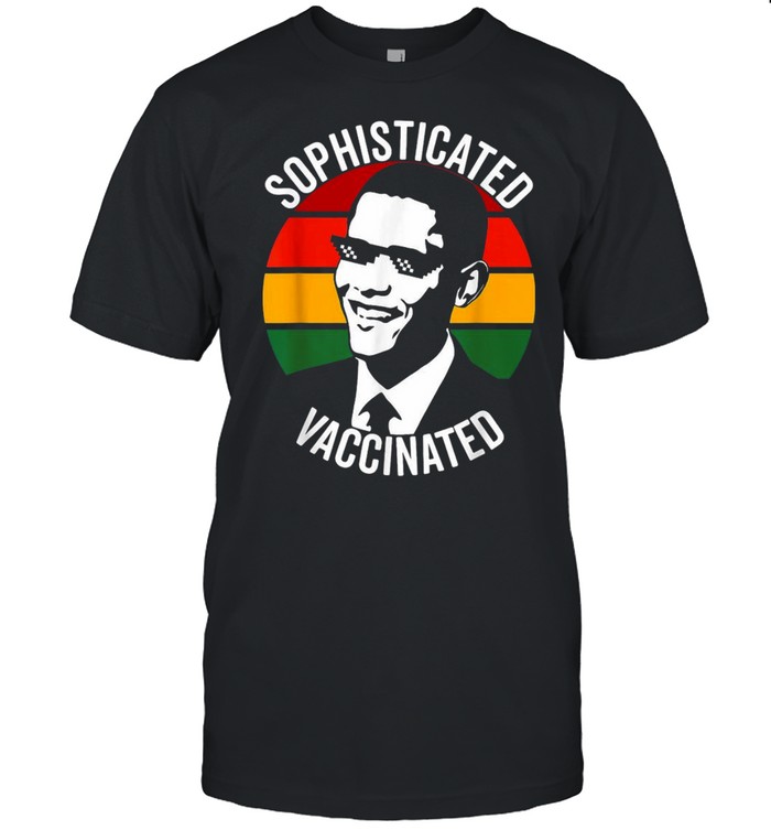 Sophisticated Vaccinated Like Obama Vintage T-Shirt
