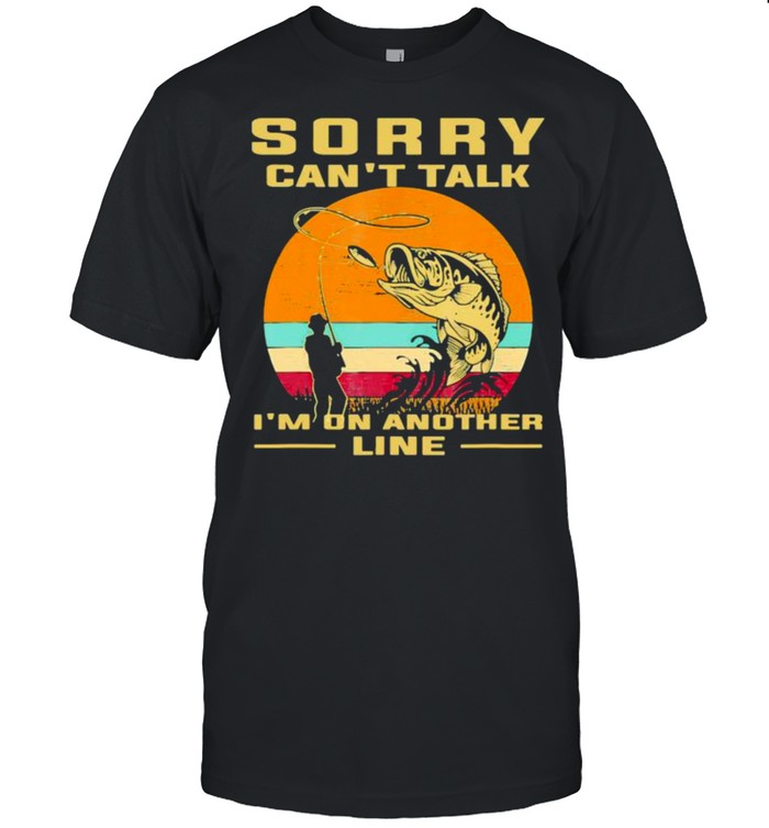 Sorry Cant Talk Im On Another Line Fishing Vintage T-Shirt