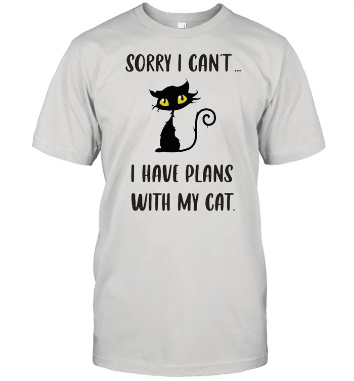 Sorry I Cant I Have Plans With My Cat T-Shirt