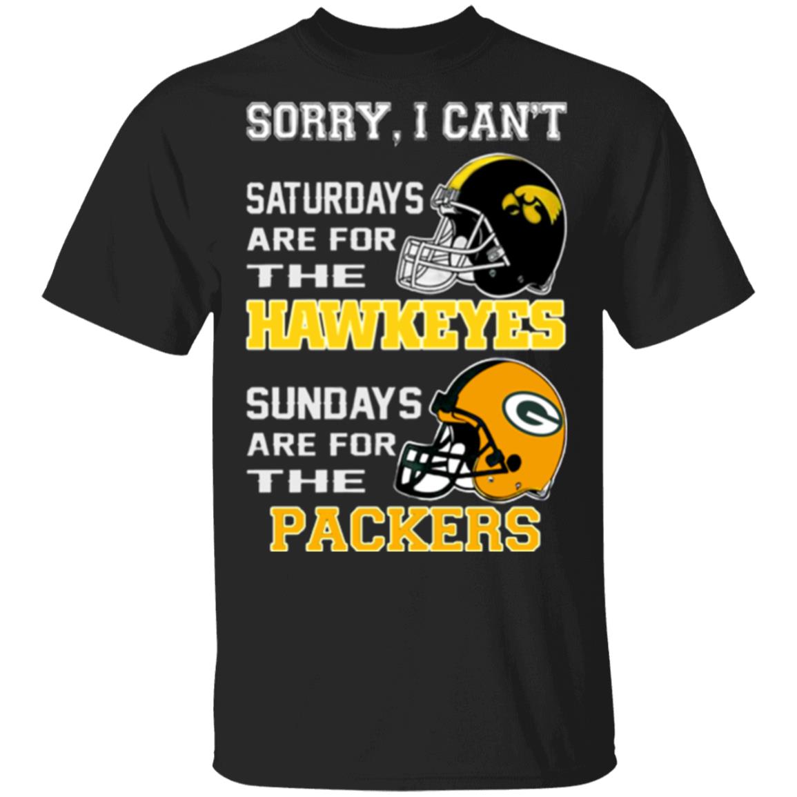 Sorry-I-Cant-Saturdays-Are-For-The-Hawkeyes-Sundays-Are-For-The-Packers G500 Gildan 5.3 Oz. T-Shirt