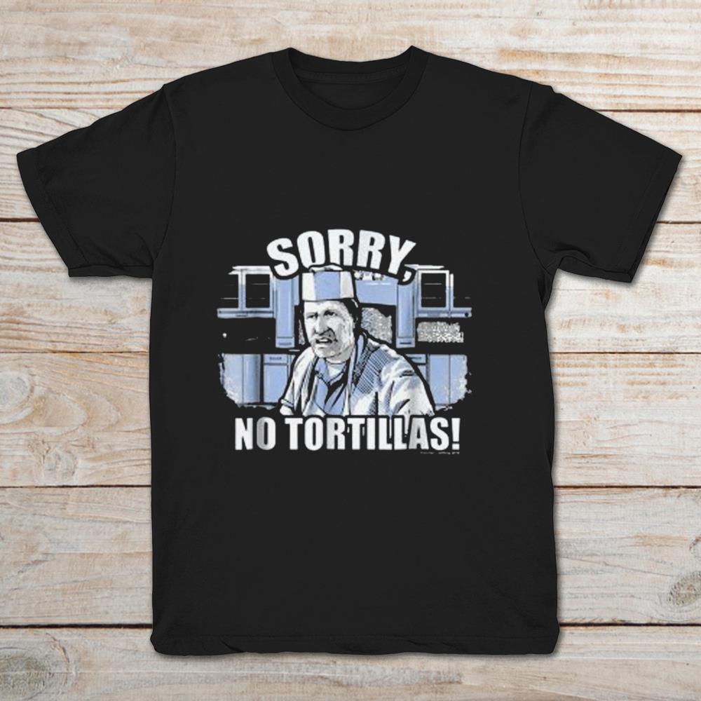 Sorry No Tortillas Blood In Blood Out T-Shirt