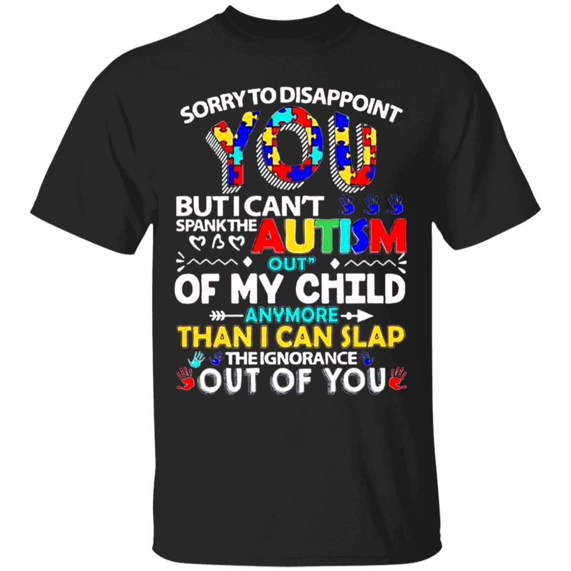 Sorry-To-Disappoint-You-But-I-Cant-Spank-The-Autism-Out-My-Child-Black G500 Gildan 5.3 Oz. T-Shirt