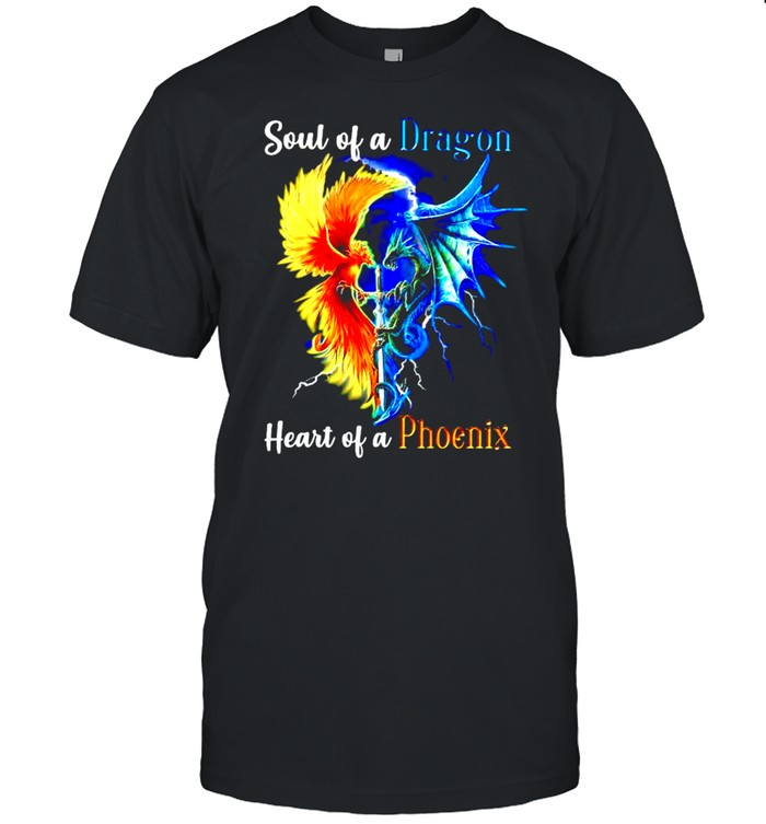 Soul Of A Dragon Heart Of A Phoenix T-Shirt Soul Of A Dragon Heart Of A Phoenix T-Shirt
