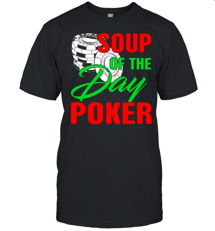 Soup Of The Day Poker T-Shirt