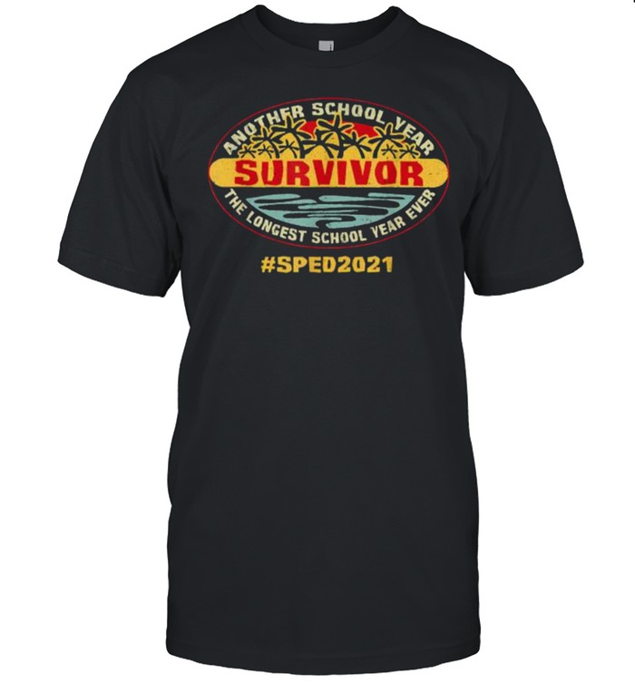 Sped 2021 Another School Year Survivor The Longest School Year Ever Education T-Shirt Sped 2021 Another School Year Survivor The Longest School Year Ever Education T-Shirt