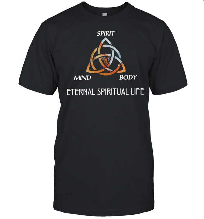 Spirit Mind Body Eternal Spiritual Life T-Shirt Spirit Mind Body Eternal Spiritual Life T-Shirt