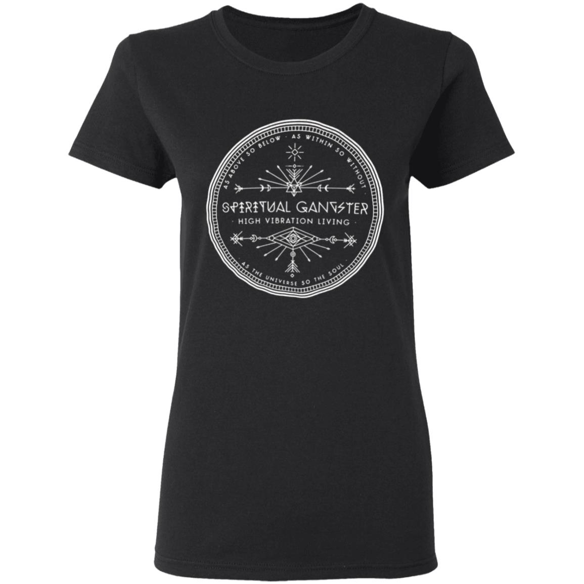 Spiritual-Gangster-High-Vibration-Living G500l Gildan Ladies’ 5.3 Oz. T-Shirt