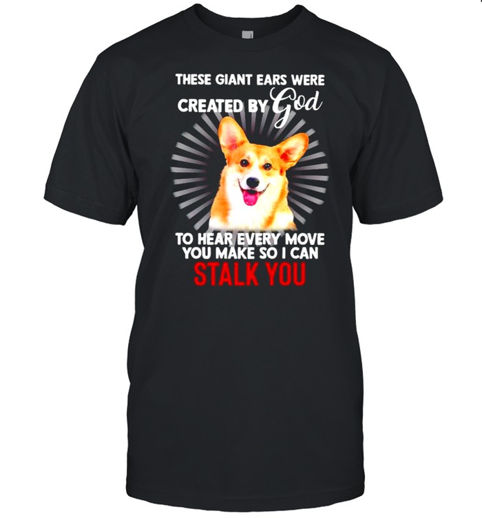 These Giant Ears Were Created By God To Hear Every Move T-Shirt
