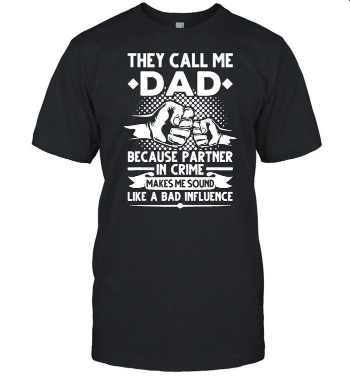 They Call Me Dad Because Partner In Crime Papa Fathers Day Us 2021 T-Shirt They Call Me Dad Because Partner In Crime Papa Fathers Day Us 2021 T-Shirt