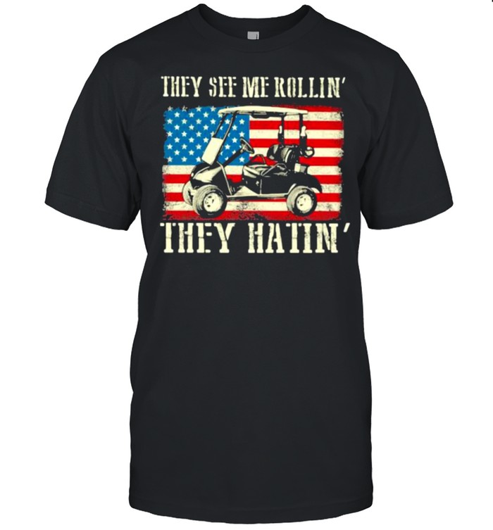 They See Me Rollin They Hatin American Flag T-Shirt