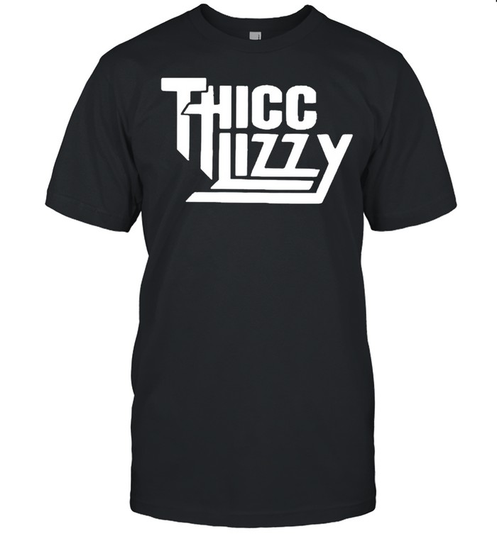 Thicc Lizzy T-Shirt Thicc Lizzy T-Shirt